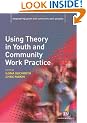 Using Theory in Youth and Community Work Practice (Empowering Youth and Community Work Practice)