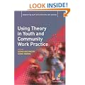 Using Theory in Youth and Community Work Practice (Empowering Youth and Community Work Practice)