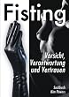 Fisting Sachbuch: Vorsicht, Verantwortung und Vertrauen