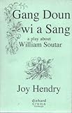 Gang doun wi a sang : a play about William Soutar