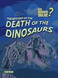 The mystery of the death of the dinosaurs