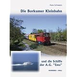 Die Borkumer Kleinbahn und die Schiffe der A.G. Emsvon "Hans Schweers"