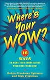 Where's Your WOW?: 16 Ways to Make Your Competitors Wish They Were You!