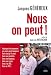 Nous, on peut ! Pourquoi et comment un pays peut toujours faire ce qu'il veut face aux marchés, face aux banques, face aux crises, face à la BCE, face au FMI...
