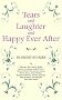 Tears and Laughter and Happy Ever After