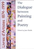 The dialogue between painting and poetry : livres d'artistes, 1874-1999