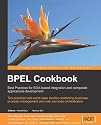 BPEL Cookbook: Best Practices for SOA-based Integration & Composite Applications Development: Best Practices for SOA-based Integration and Composite Applications Development
