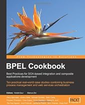 BPEL Cookbook: Best Practices for SOA-based Integration & Composite Applications Development: Best Practices for SOA-based Integration and Composite Applications Development