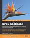 BPEL Cookbook: Best Practices for SOA-based integration and composite applications development: Ten practical real-world case studies combining ... management and web services orchestration