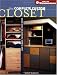 Complete Custom Closet: How to Make the Most of Every Space (Popular Woodworking)