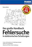 Das große Handbuch zur Fehlersuche in elektronischen Schaltungen