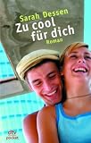 Zu cool f�r dich: Roman - Sarah Dessen