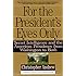For the President's Eyes Only: Secret Intelligence and the American Presidency from Washington to Bush