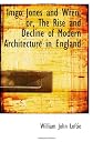Inigo Jones and Wren; or, The Rise and Decline of Modern Architecture in England