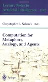 Computation for Metaphors, Analogy, and Agents (Lecture Notes in Computer Science Lecture Notes in Artificial Intelligence)