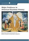 Major Problems in American Business History: Documents and Essays (Major Problems in American History)