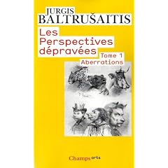 Les perspectives d�prav�es : Tome 1 : Aberrations, essai sur la l�gende des formes