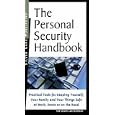 The Personal Security Handbook: Practical Tools for Keeping Yourself, Your Family and Your Things Safe at Work, Home or on the Road (Personal Security Collection)'