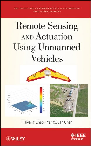 Remote Sensing and Actuation Using Unmanned Vehicles (IEEE Press Series on Systems Science and Engineering), by Haiyang Chao, YangQuan Che