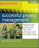 read full review Successful Project Management: Applying Best Practices and Real-World Techniques with Microsoft Project: Applying Best Practices, Proven Methods, and   [SUCCESSFUL PROJECT MGMT APPLYI] [Paperback]