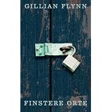 Finstere Orte: Thrillervon "Gillian Flynn"