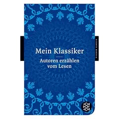 Mein Klassiker: Autoren erz�hlen vom Lesen (Fischer Klassik)