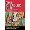 The Disabled God: Toward a Liberatory Theology of Disability
