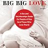 Big Big Love, Revised: A Sex and Relationships Guide for People of Size (and Those Who Love Them)