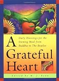 A Grateful Heart: Daily Blessings for the Evening Meal from Buddha to the Beatles