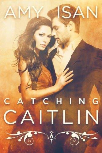 Catching Caitlin (New Adult Romance) by Amy Isan
