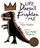 Life Doesn't Frighten Me