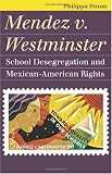 Mendez v. Westminster: School Desegregation and Mexican-American Rights (Landmark Law Cases & American Society)