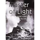 Master of Light: Ansel Adams and His Influences (Great Masters) by Therese Lichtenstein