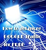 How to get more GOOGLE Traffic for FREE -- No SEO, No Adword, 8 Tutorial Videos help you, Google News, Change Graphics on your website,Google Sitemaps, ... seo and google,Search Engine Optimization