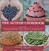 The Autism Cookbook: 101 Gluten-Free and Dairy-Free Recipes