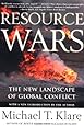 Resource Wars: The New Landscape of Global Conflict With a New Introduction by the Author