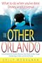 The Other Orlando: What to Do When You've Done Disney and Universal (Other Orlando: What to Do When You've Done Disney & Universal)