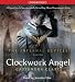 Books : By Cassandra Clare: Clockwork Angel (Infernal Devices) [Audiobook]
