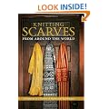Knitting Scarves from Around the World: 23 Patterns in a Variety of Styles and Techniques