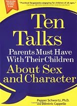 Ten Talks Parents Must Have with Their Children About Sex and Character