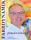 Farbdynamik - J&uuml;rgen F&ouml;ller, Alexander Fluhr