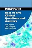 MRCP Part 2: Best of Five Clinical Questions and Answers, 3rd Edition