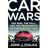 car wars the rise the fall and the resurgence of the electric car