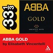 Abba's Abba Gold (33 1/3 Series) | [Elisabeth Vincentelli]