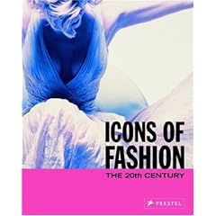 Icons of Fashion: The 20th Century (Prestel's Icons)
