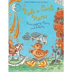 Ride A Cock-Horse: Knee-Jogging Rhymes and Lullabies