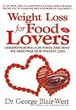 Weight Loss for Food Lovers: Understanding Our Minds and Why We Sabotage Our Weight Loss