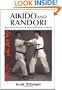 Aikido and Randori: Reconciliation of Two Opposing Forces