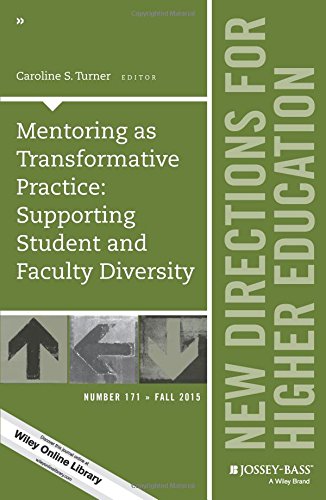 Mentoring as Transformative Practice: Supporting Student and Faculty Diversity: New Directions for Higher Education, Number 171 (J-B HE Single Issue Higher Education)