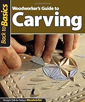Woodworker's Guide to Carving (Back to Basics): Straight Talk for Today's Woodworker